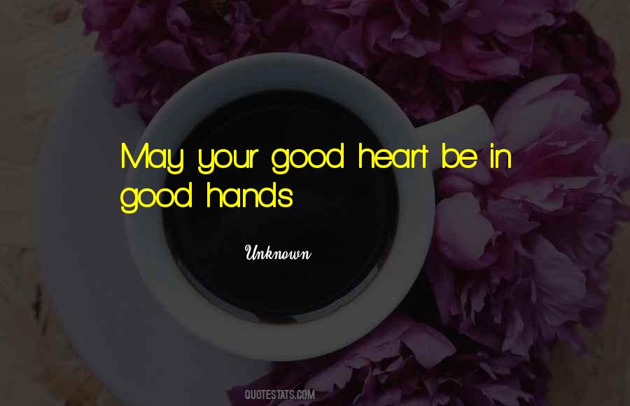 Quotes About Having A Good Heart #41616