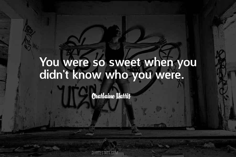 Quotes About So Sweet #1804862