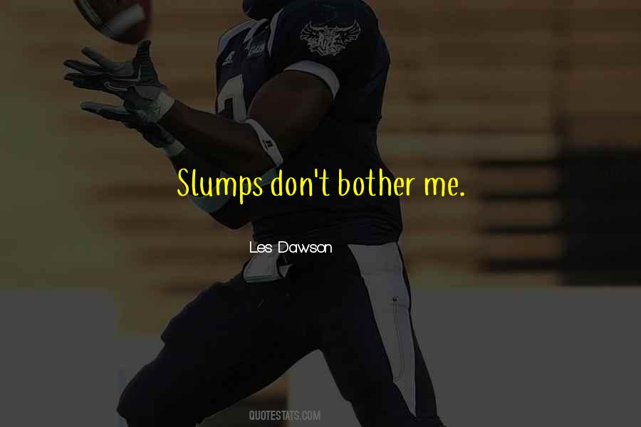 Quotes About Slumps #689791