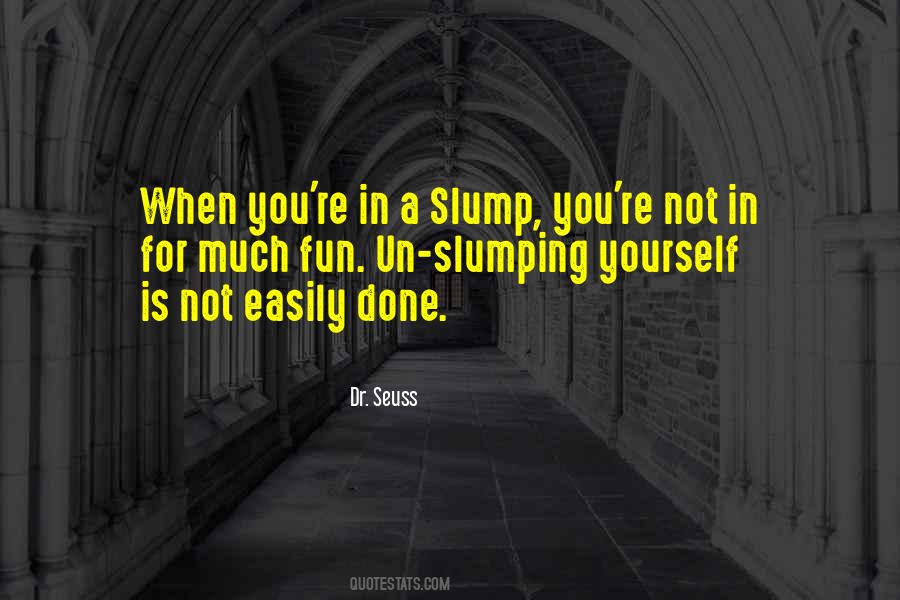 Quotes About Slumps #952471 Quotes About Slumps #952471