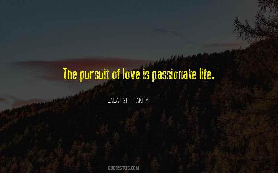 Quotes About Pursuit Of Love #679984