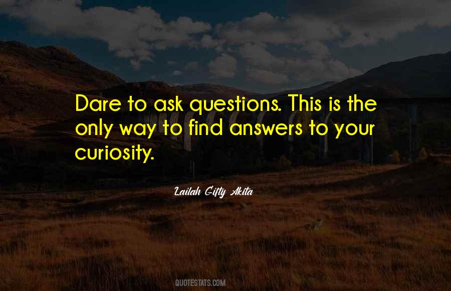 Dare To Ask Quotes #789635