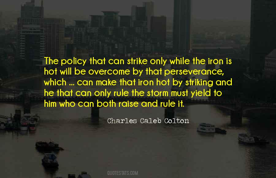 Quotes About Striking While The Iron Is Hot #1315188
