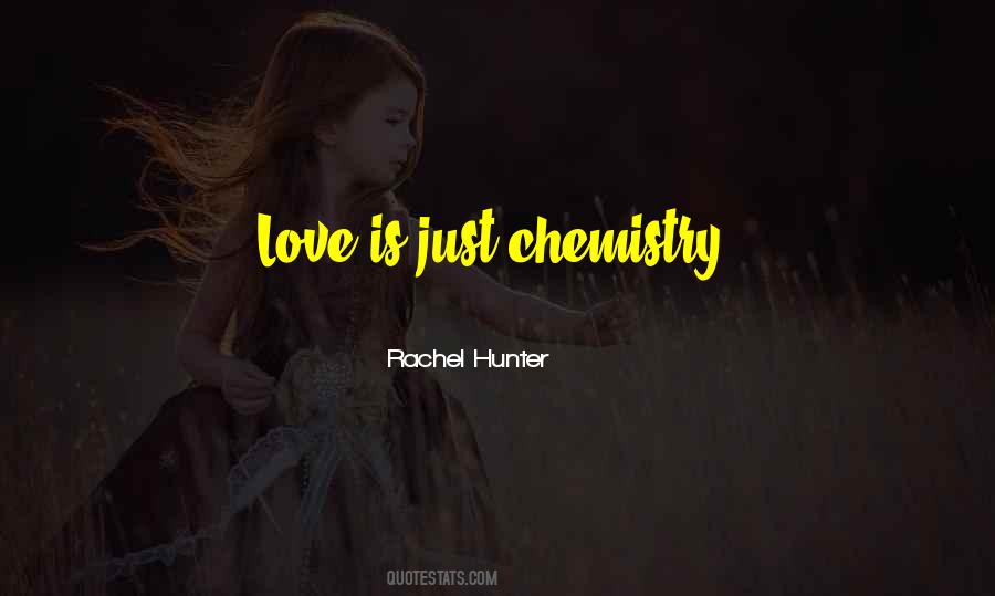 Quotes About Chemistry Love #1694505