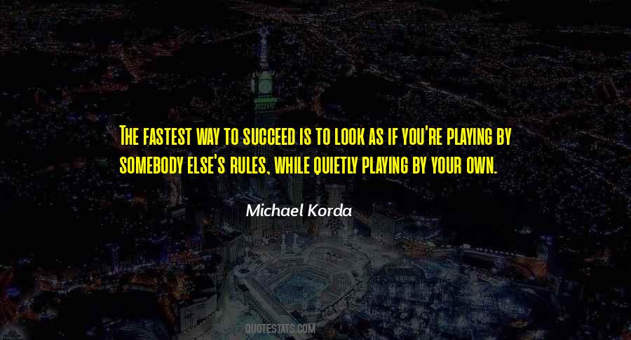 Quotes About Not Playing By The Rules #620564
