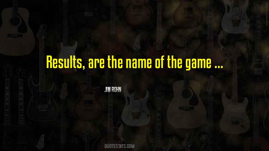 Name Of The Game Quotes #173523