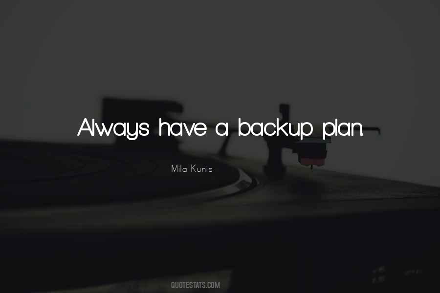 Quotes About Having A Backup Plan #1571198