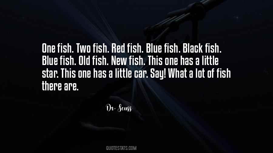 One Fish Two Fish Red Fish Blue Fish Quotes #1334991