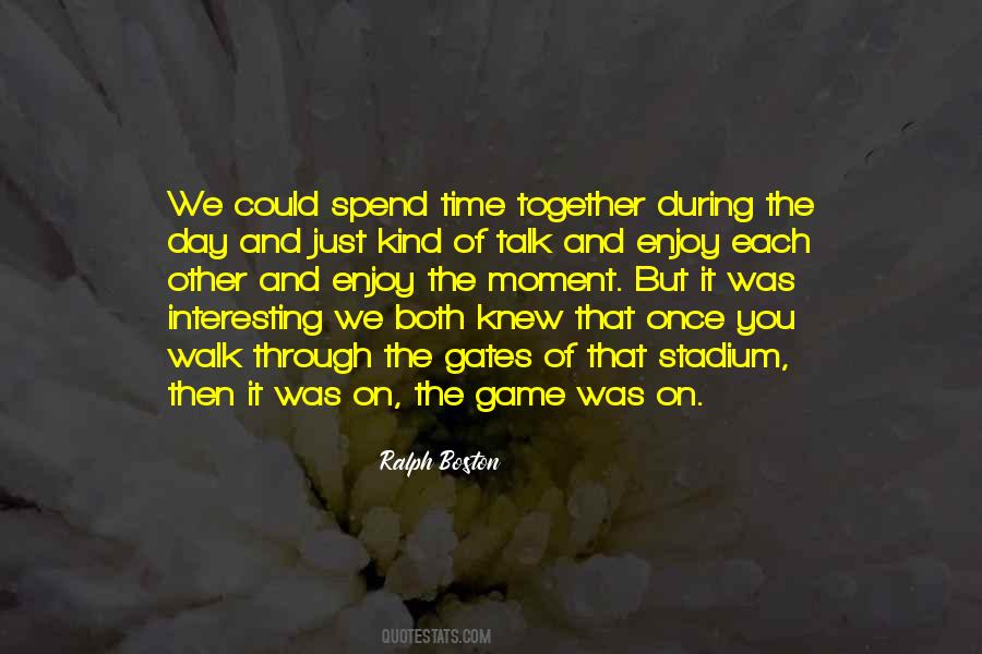 Quotes About Time Together #1016456