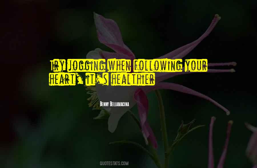 Quotes About Not Following Your Heart #699331