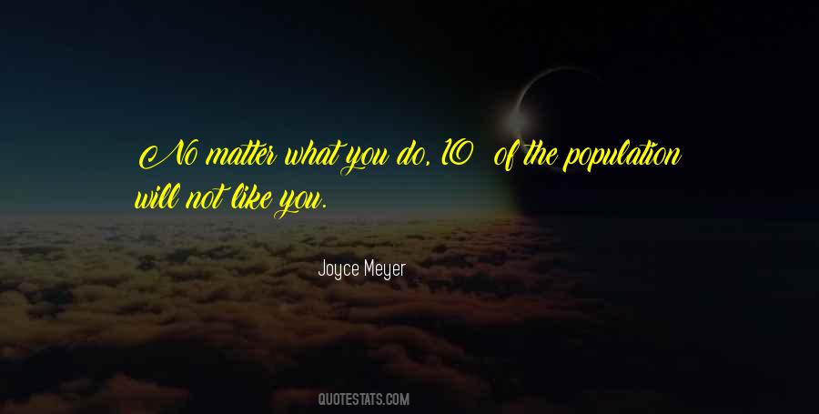 Matter What You Do Quotes #1380324