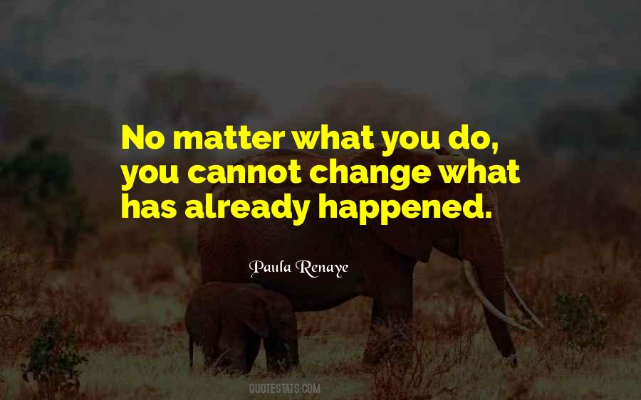 Matter What You Do Quotes #1694414