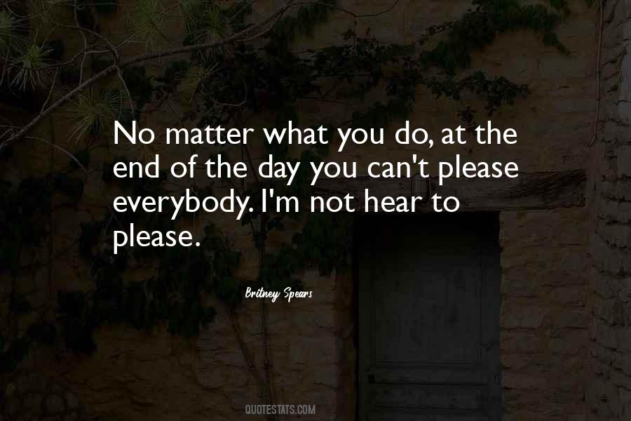 Matter What You Do Quotes #1754761