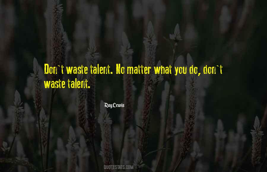 Matter What You Do Quotes #298928