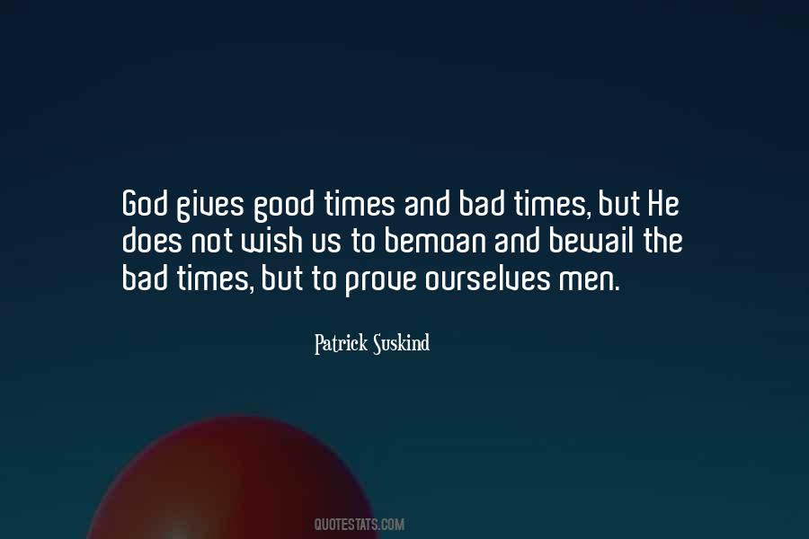 Quotes About Good Times And Bad #1183324