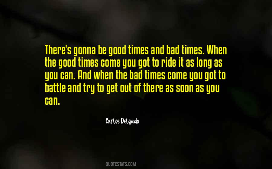 Quotes About Good Times And Bad #1404731