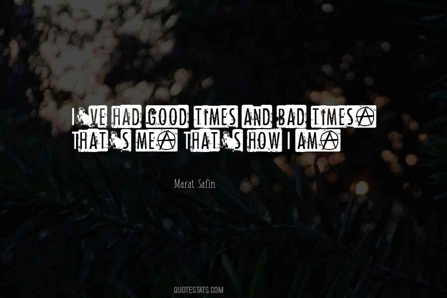 Quotes About Good Times And Bad #1653838