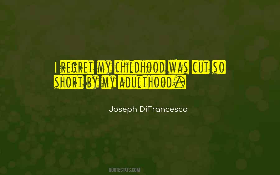 Childhood Adulthood Growing Up Quotes #564008