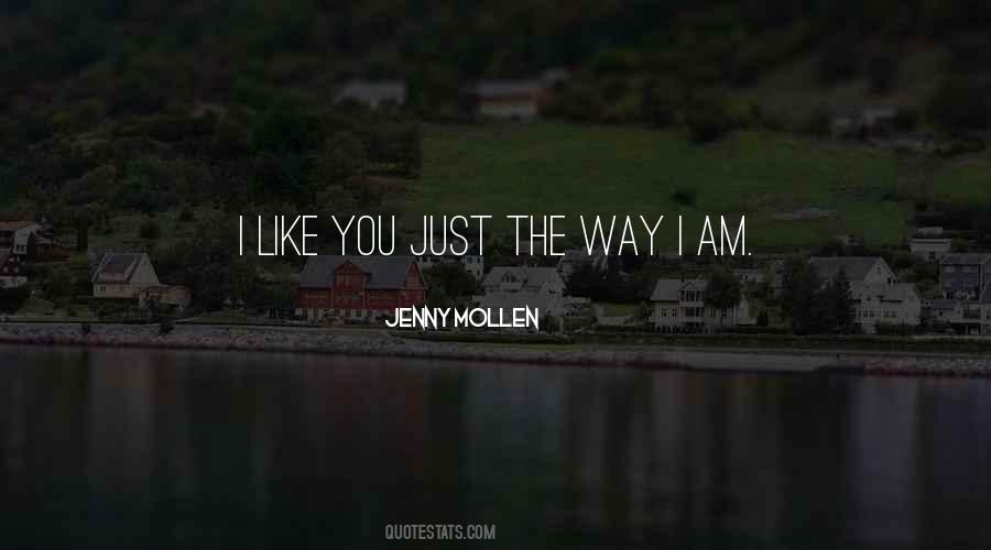 Quotes About I Like The Way I Am #558673