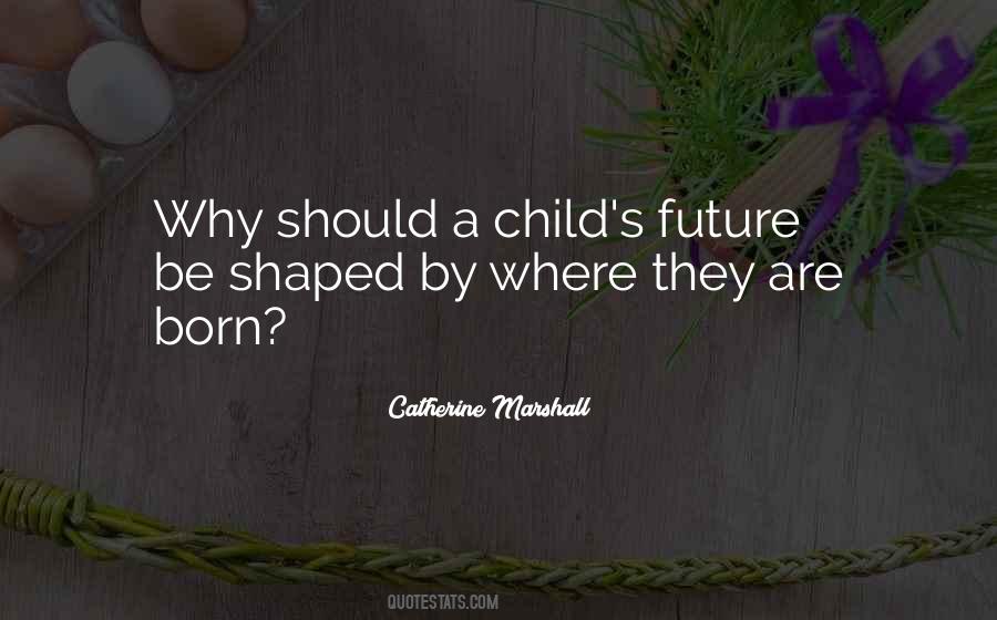 Quotes About A Child's Future #743272