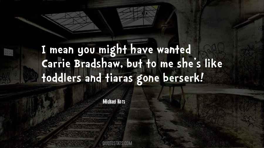 Quotes About Going Berserk #1412891