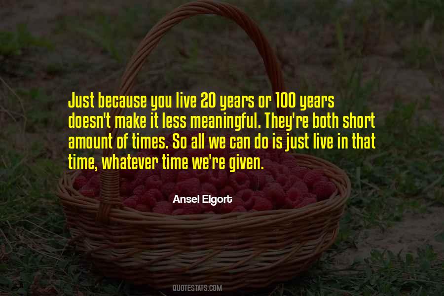 Live 100 Years Quotes #1445771