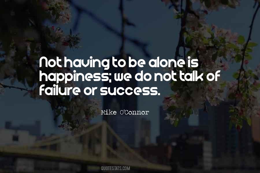 Quotes About Having To Be Alone #1514518