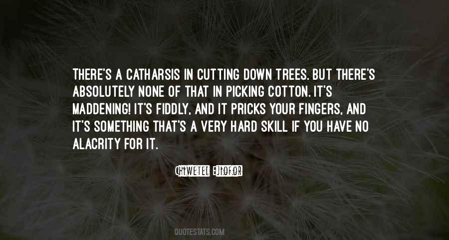 Quotes About Cutting Down Trees #970245