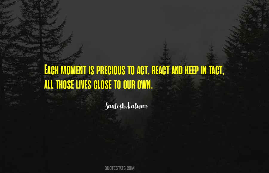 Quotes About Each Moment #1393023