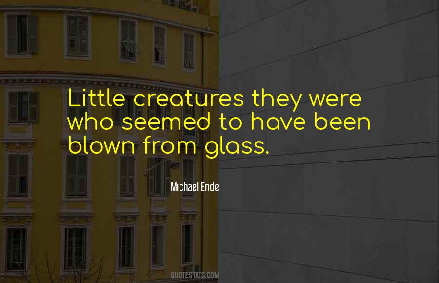 Quotes About Little Creatures #1160538