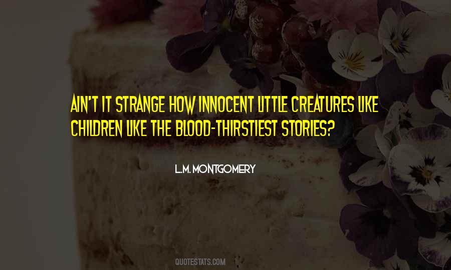 Quotes About Little Creatures #586808