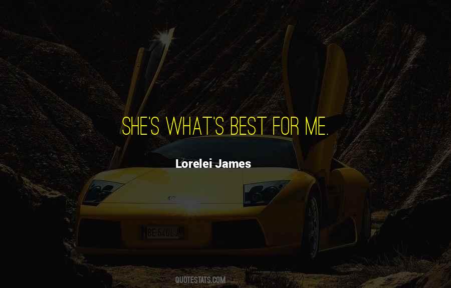 Quotes About What's Best For Me #978708