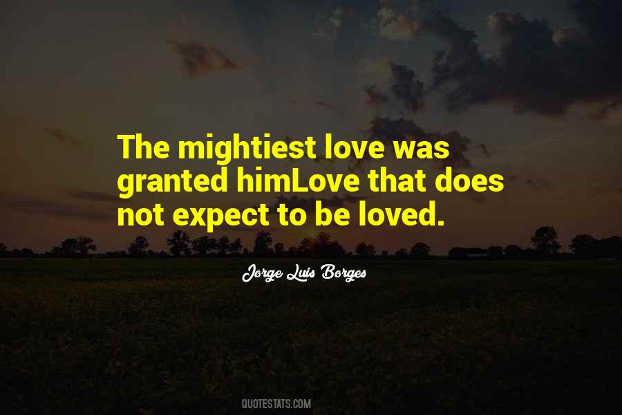 Quotes About Granted Love #1374249