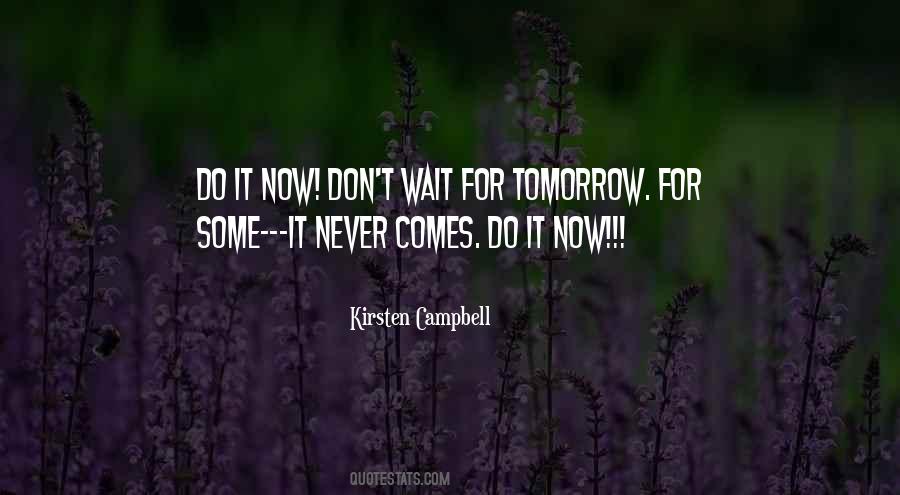 Quotes About Tomorrow Never Comes #1055043