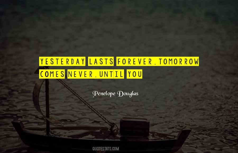 Quotes About Tomorrow Never Comes #799016