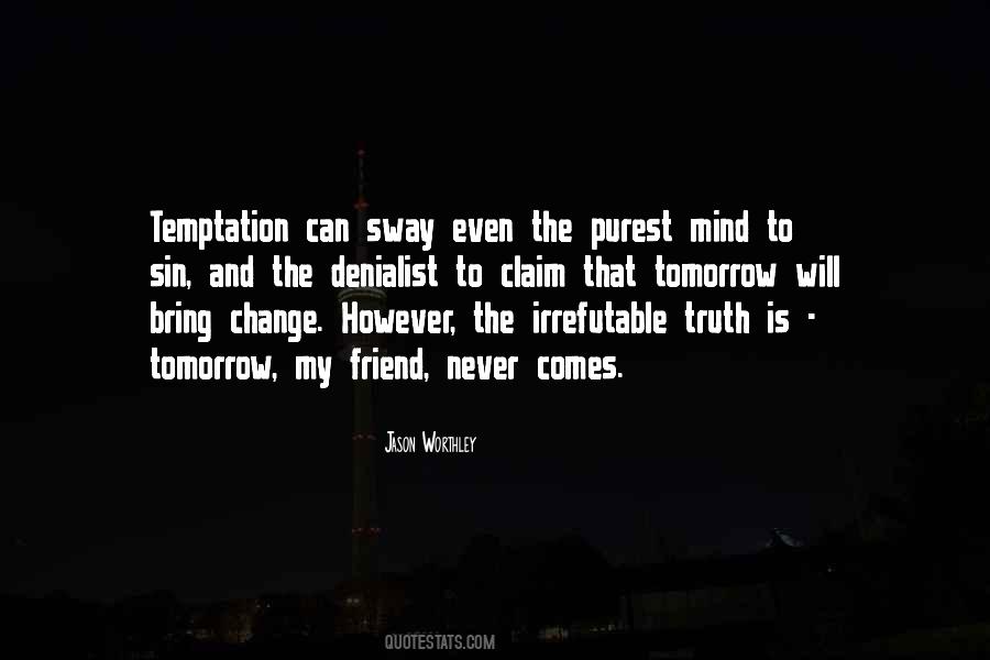 Quotes About Tomorrow Never Comes #963845