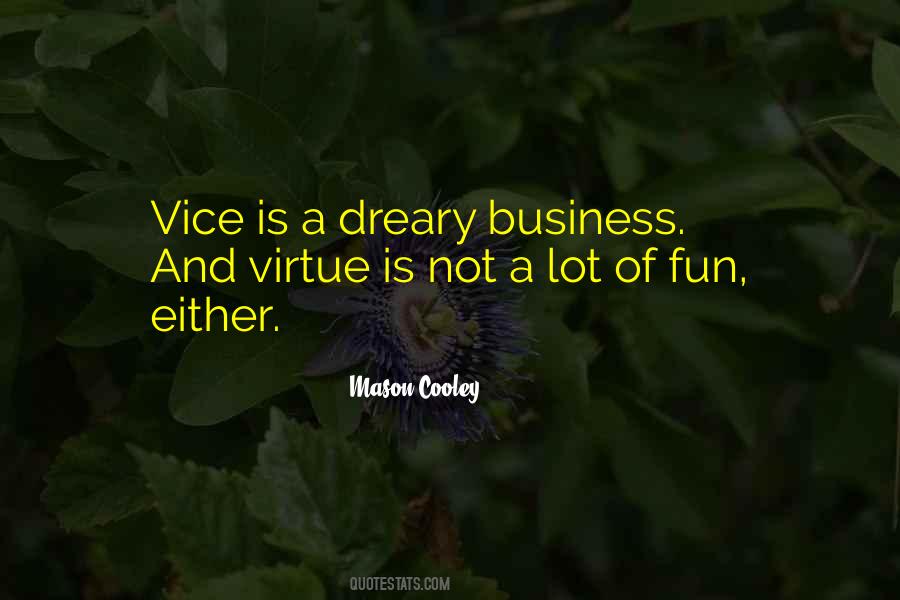 Vice Is Quotes #1735443