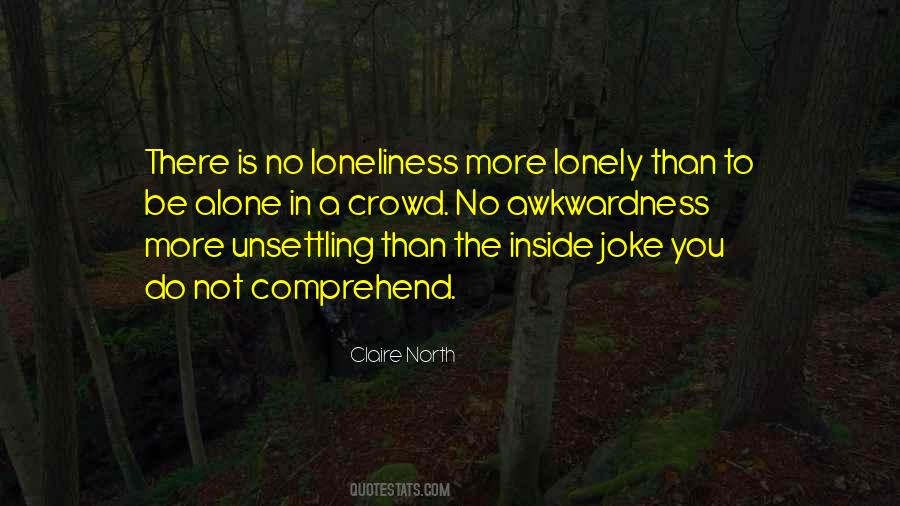 Quotes About Loneliness In A Crowd #1069804