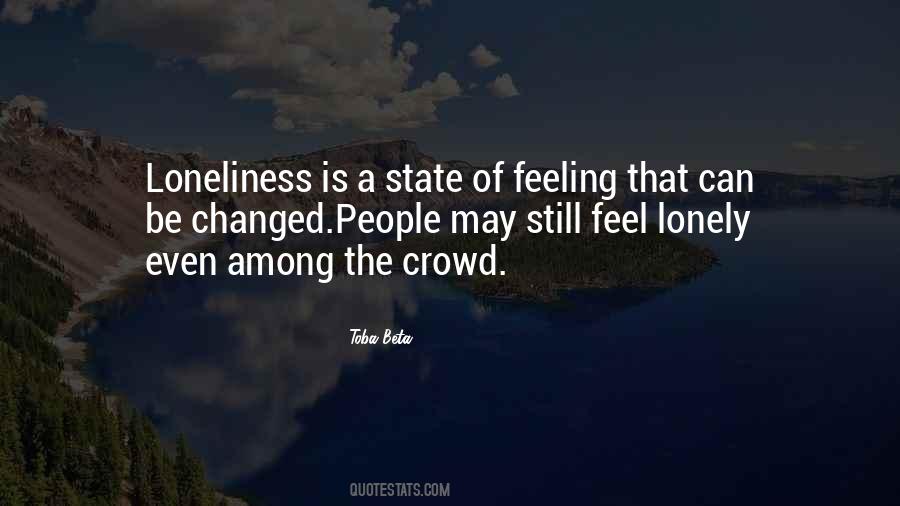 Quotes About Loneliness In A Crowd #905589
