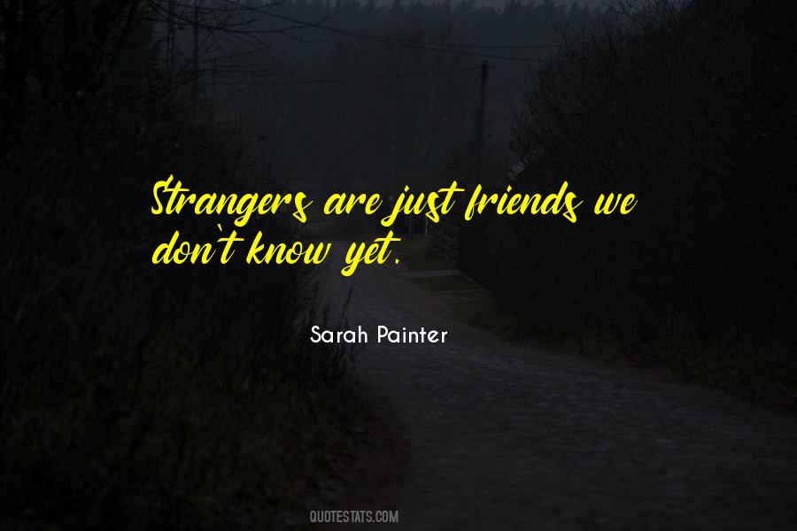 Quotes About Strangers As Friends #118346
