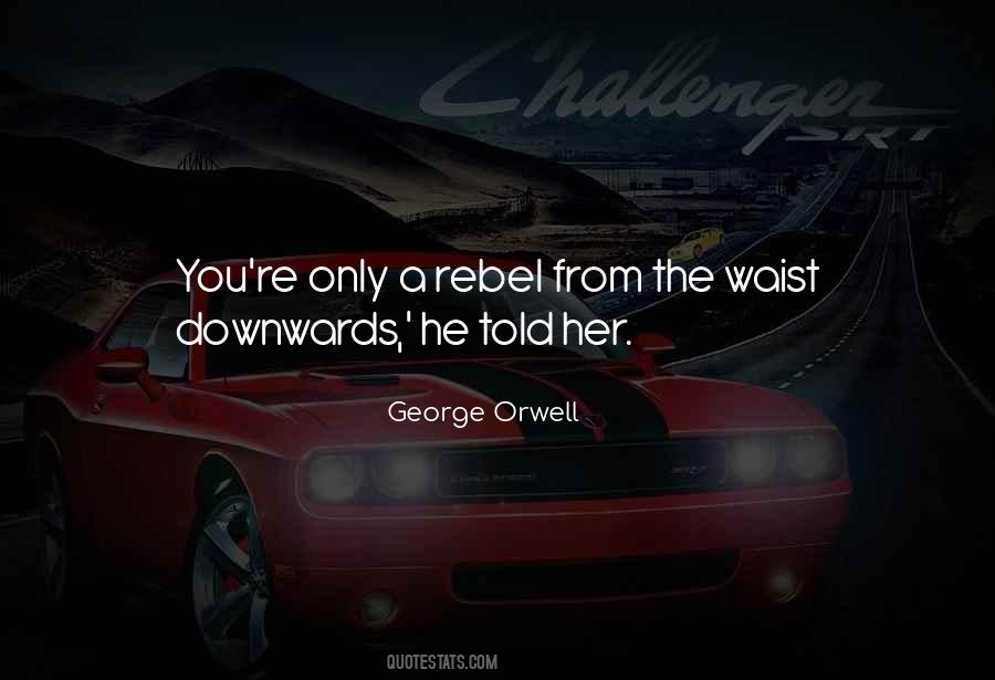 A Rebel Quotes #300177