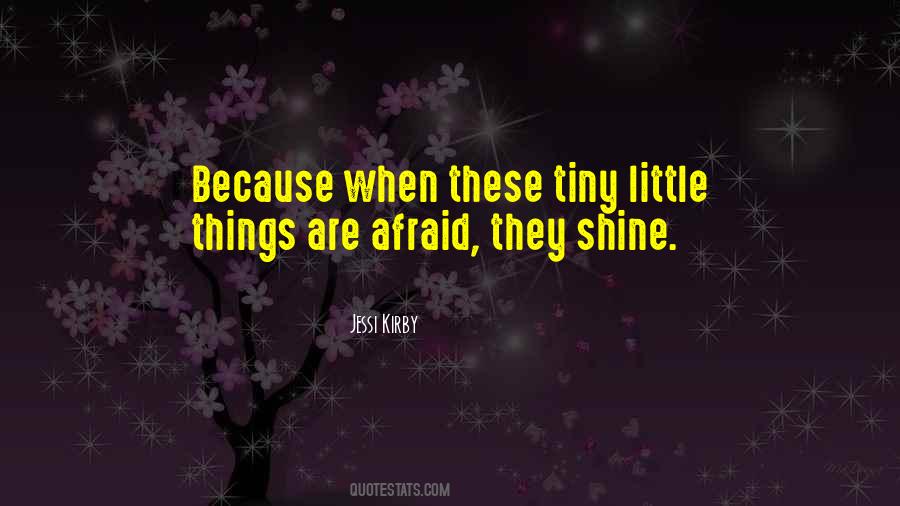 Quotes About Tiny Things #739199