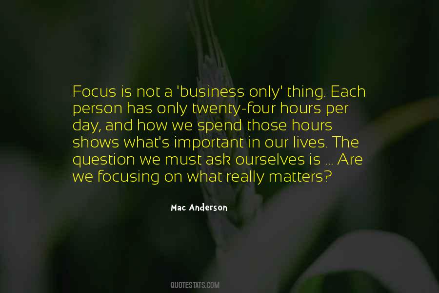 Quotes About Focusing On What Matters #132996