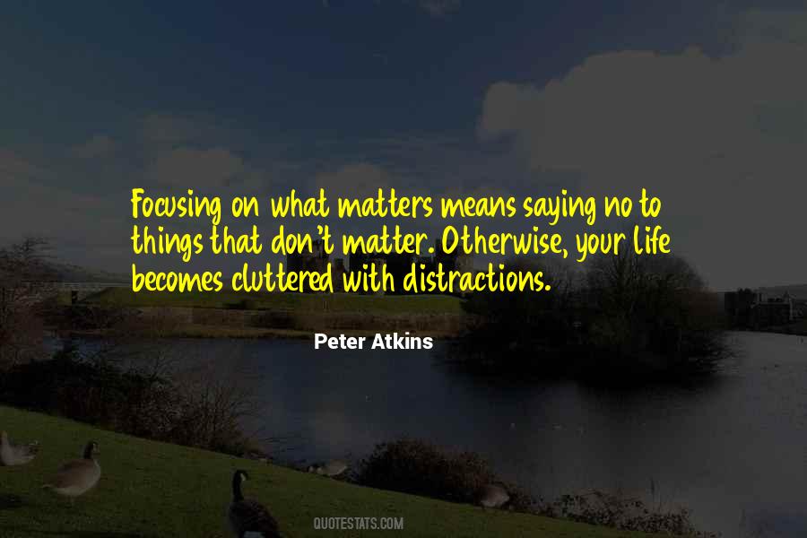 Quotes About Focusing On What Matters #430130