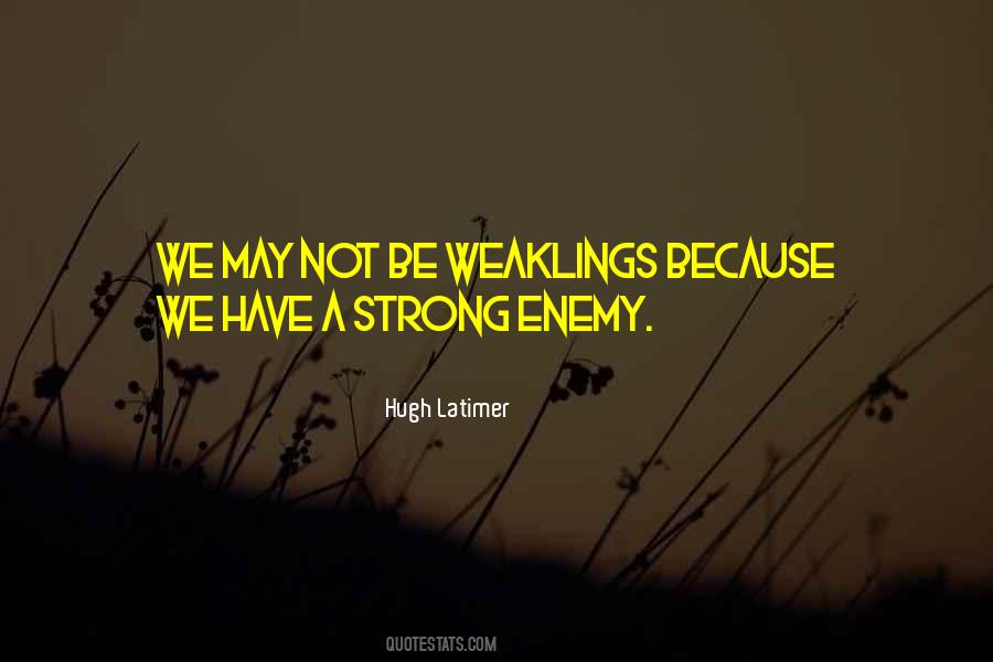 Quotes About Weaklings #192537