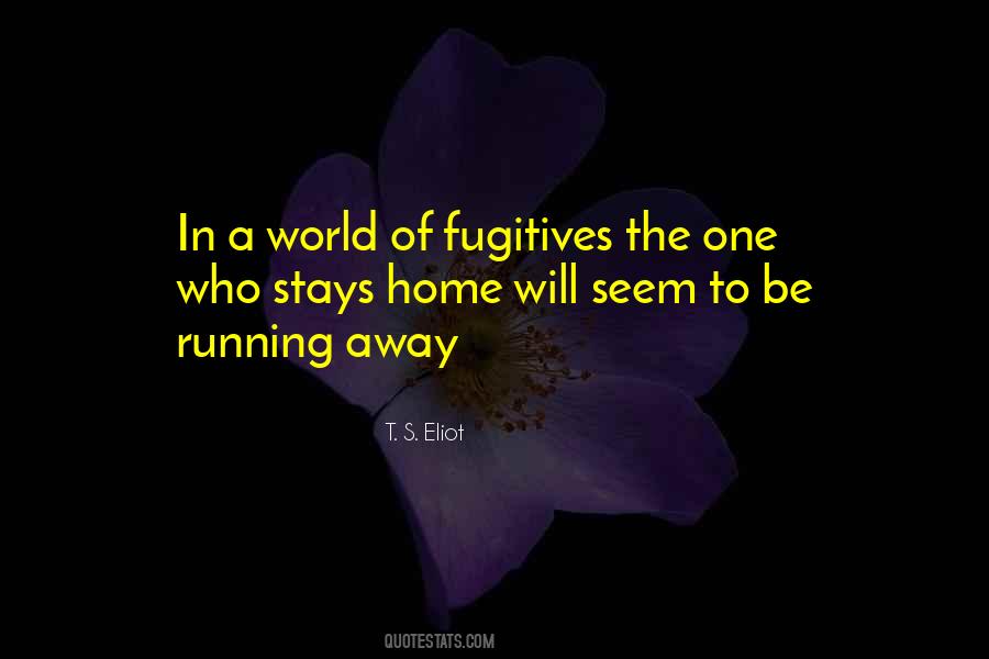 Quotes About Fugitives #596904