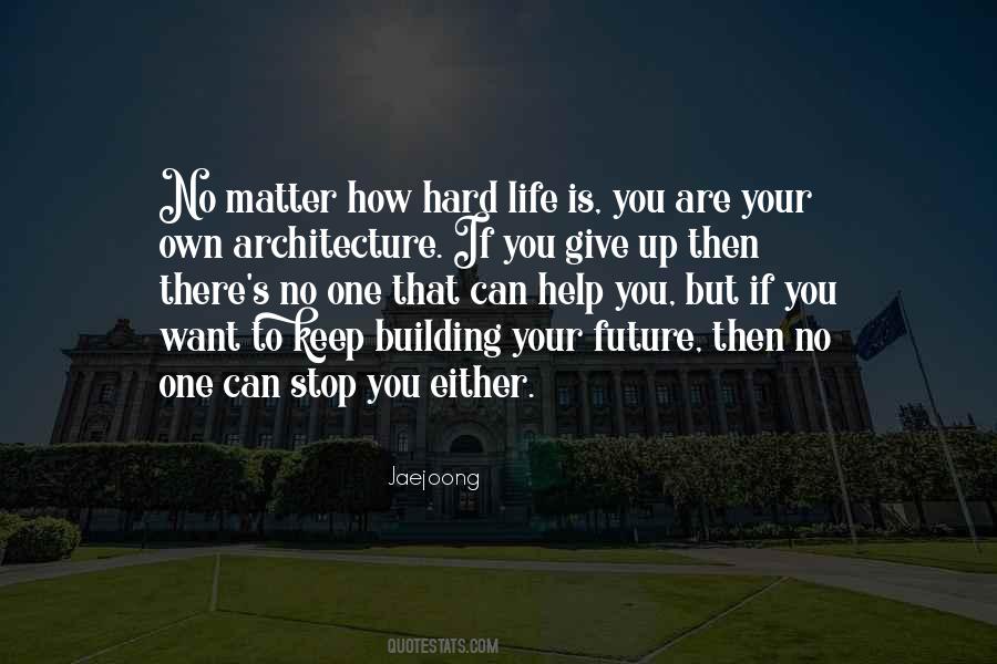 Quotes About How Hard Life Is #433713 Quotes About How Hard Life Is #433713