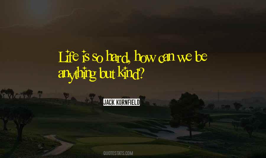 Quotes About How Hard Life Is #733798