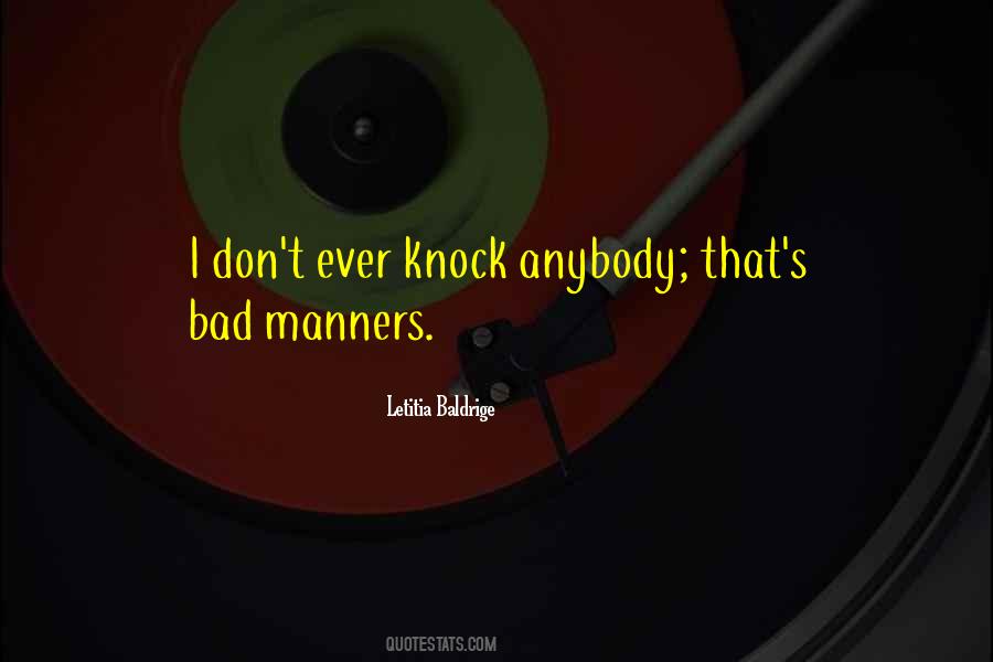 Quotes About Bad Manners #653767