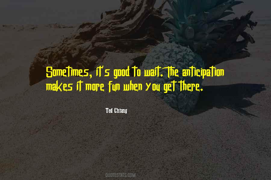 Quotes About Good Anticipation #1410311